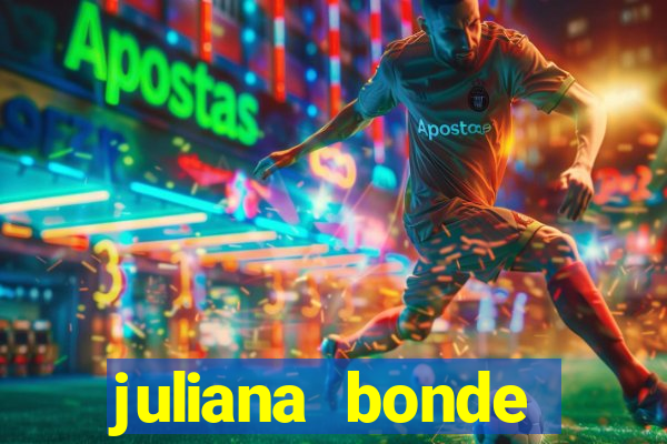 juliana bonde mostrando tudo